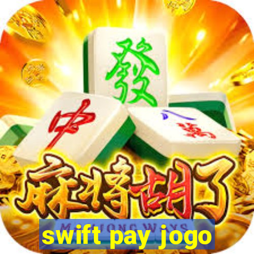 swift pay jogo